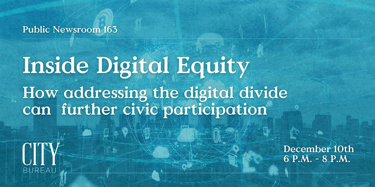 Public Newsroom 163: Inside Digital Equity, 10 December | Event in Chicago | AllEvents