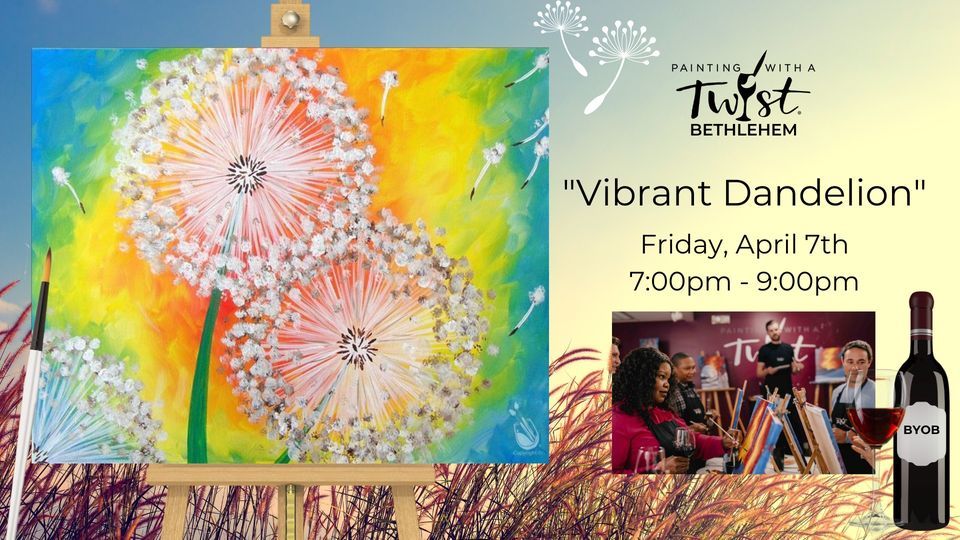 "Vibrant Dandelion", Painting with a Twist (Bethlehem, PA), Nazareth, 7