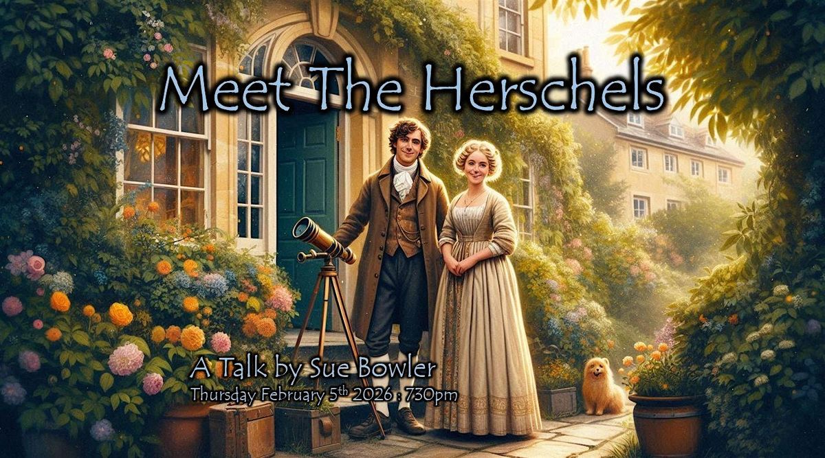 Meet the Herschels: the first modern astronomers, 5 February | Event in Mexborough | AllEvents