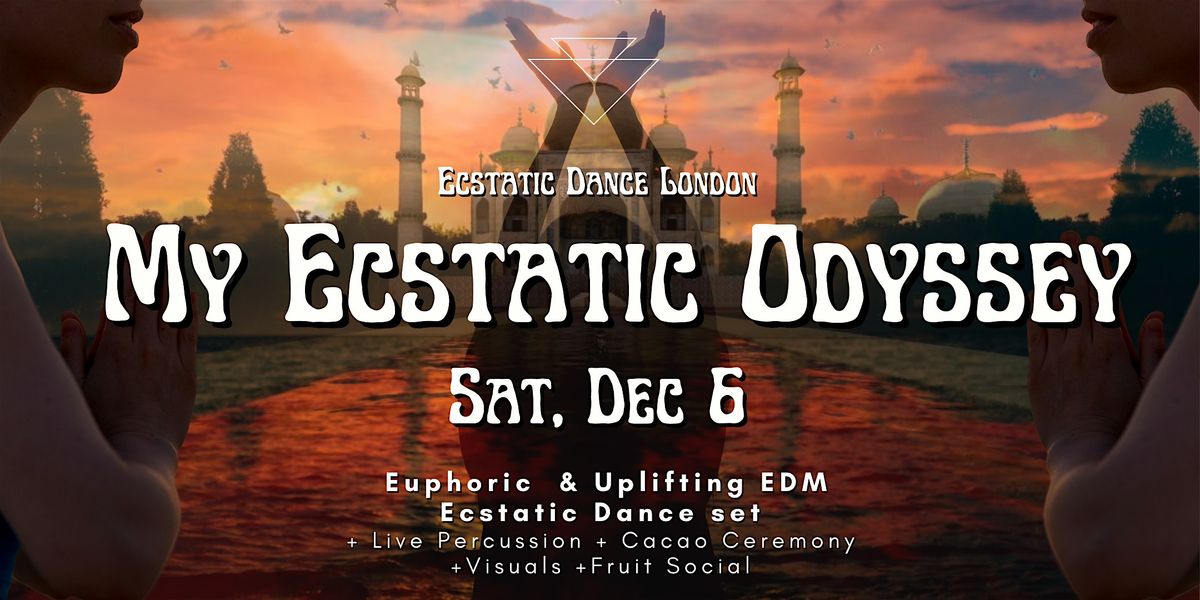 MY ECSTATIC ODYSSEY: Euphoric Uplifting Dance Music- Ecstatic Dance London, 6 December | Event in London | AllEvents