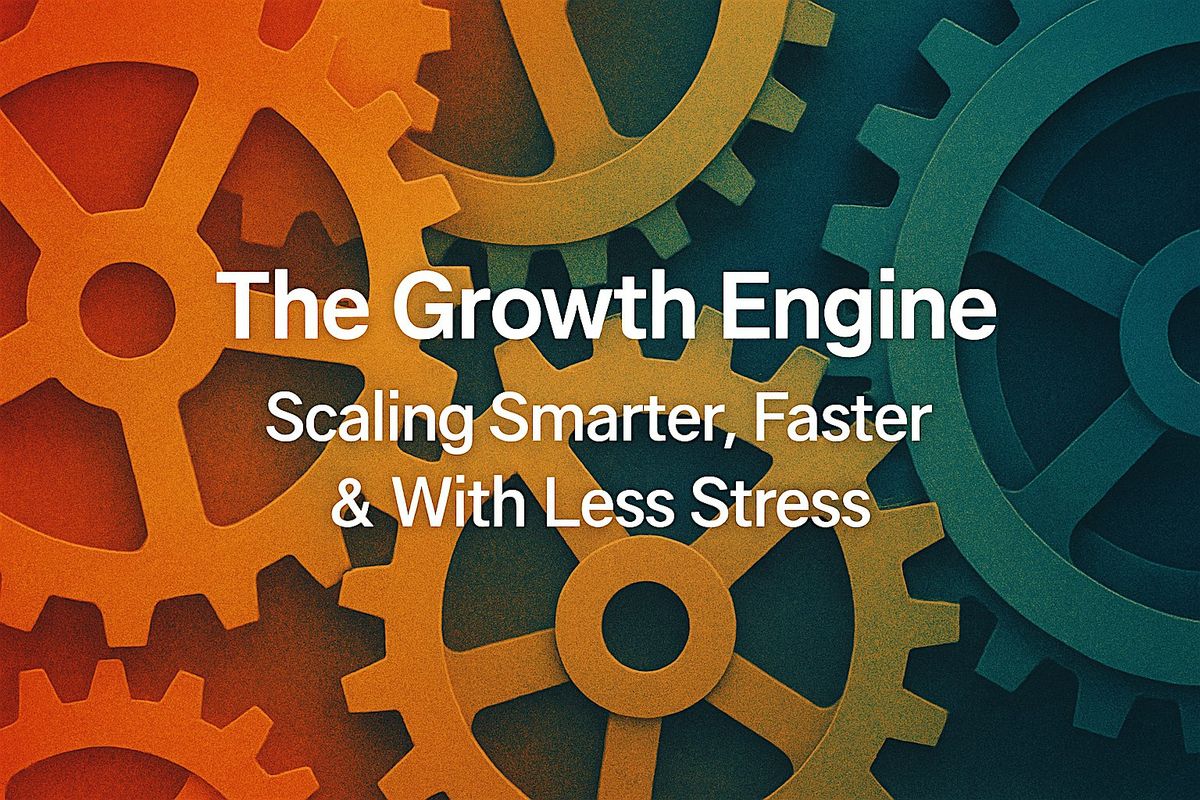 The Growth Engine: Scaling Smarter, Faster & With Less Stress, 18 November | Event in Adelaide | AllEvents