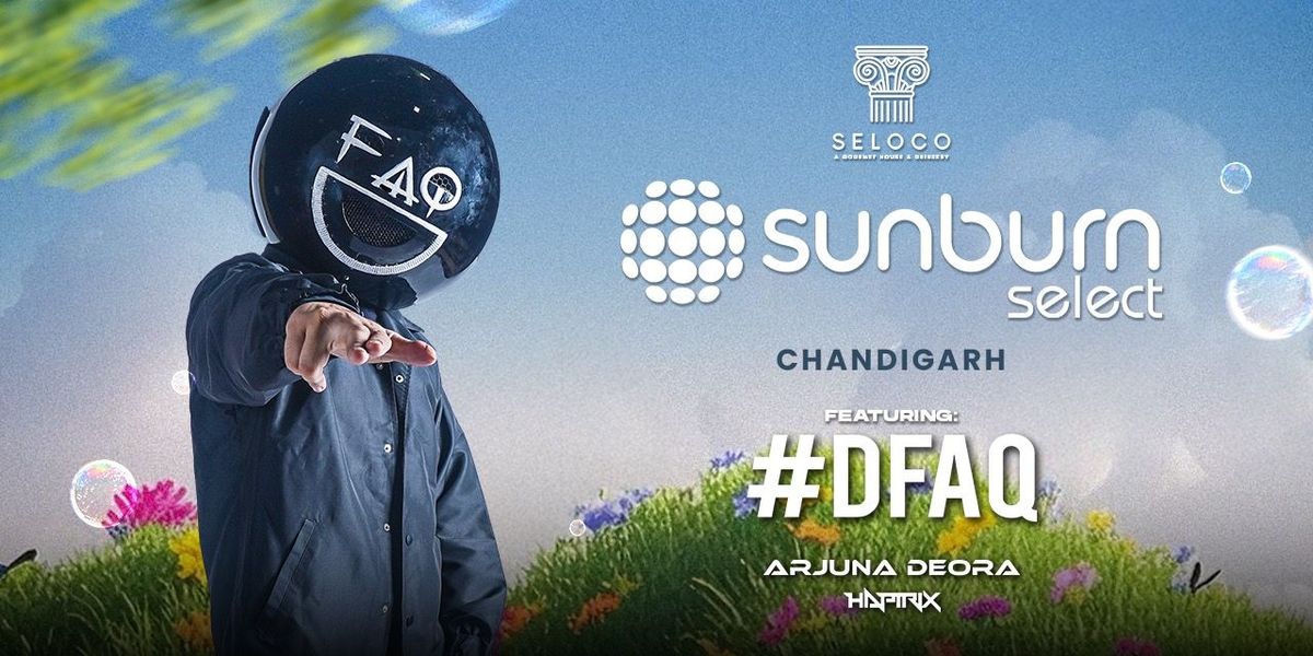 SUNBURN SELECT CHANDIGARH FT. DFAQ & MORE, 19 July | Event in Chandigarh | AllEvents