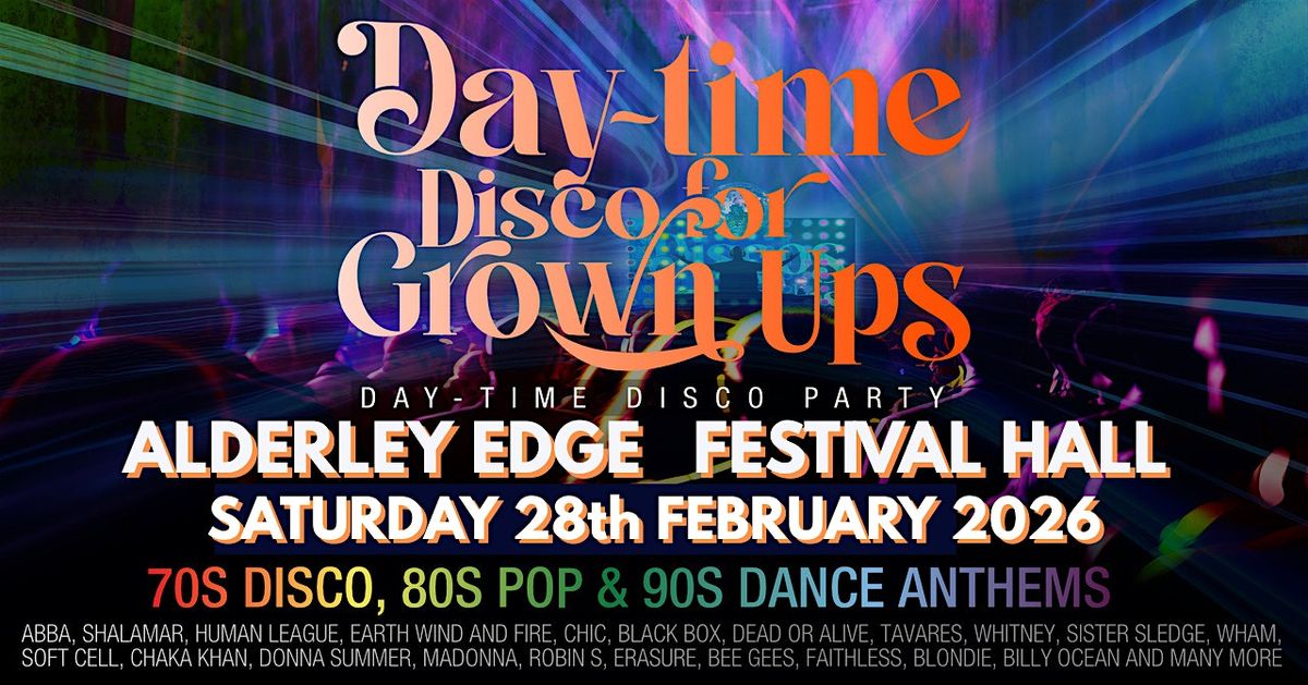 DAY-TIME Disco for Grown ups 70s 80s AND 90s PARTY