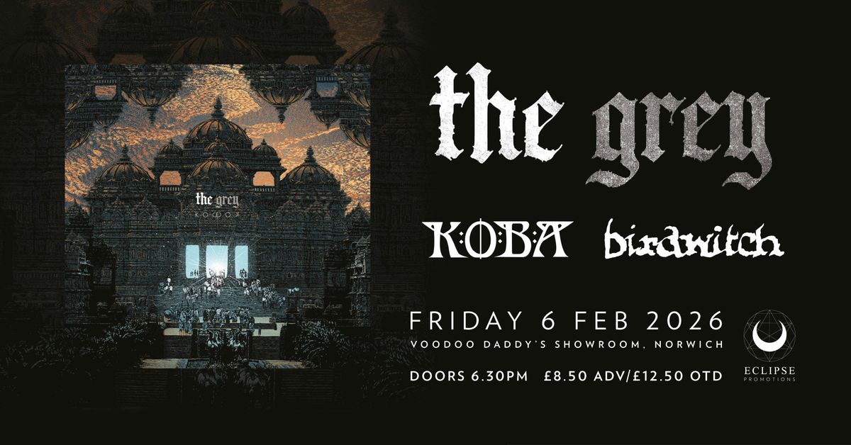 The Grey + Koba and Birdwitch, 6 February | Event in Norwich | AllEvents