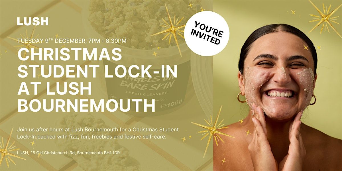 Christmas Student Lock-In at LUSH Bournemouth, 9 December | Event in Bournemouth | AllEvents