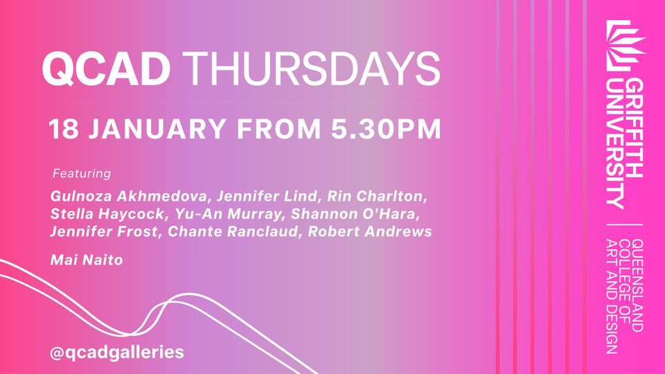 QCAD Thursdays 18 January 2025, Queensland College of Art and Design