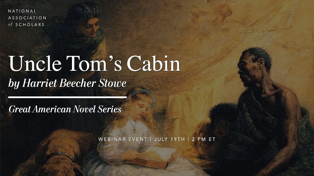 The Great American Novel Series Uncle Toms Cabin Harriet Beecher Stowe July 19 2022 Online Event Allevents In Stowe Closing Day 2022