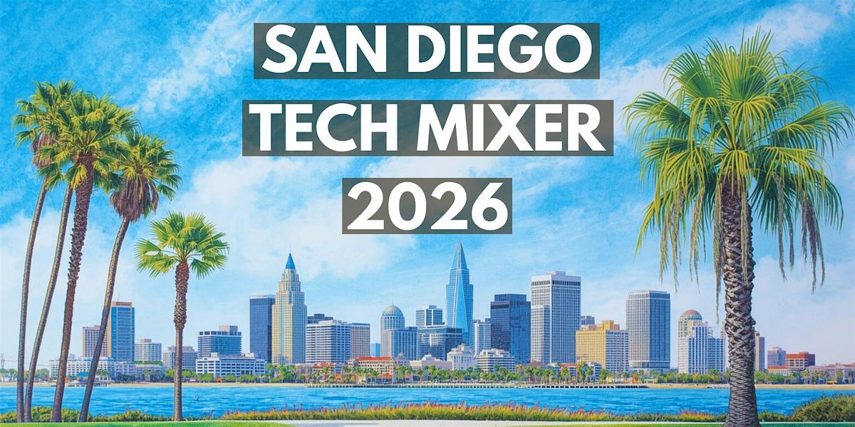 San Diego Tech Mixer 2026, 29 January | Event in San Diego | AllEvents