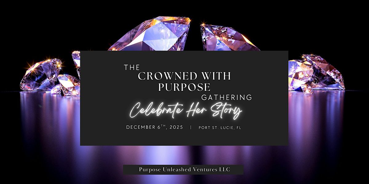 The "Crowned with Purpose" Gathering, 6 December | Event in Port St. Lucie | AllEvents