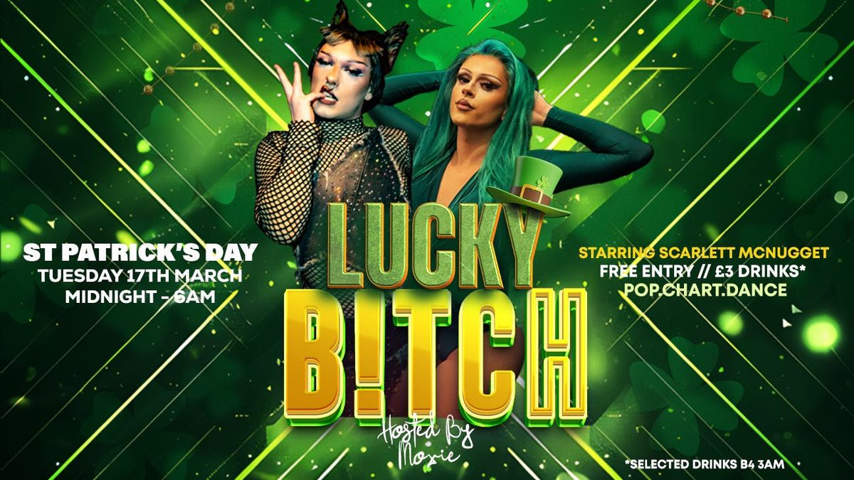 LUCKY B!TCH - ST PATRICK'S DAY SPECIAL - FREE ENTRY