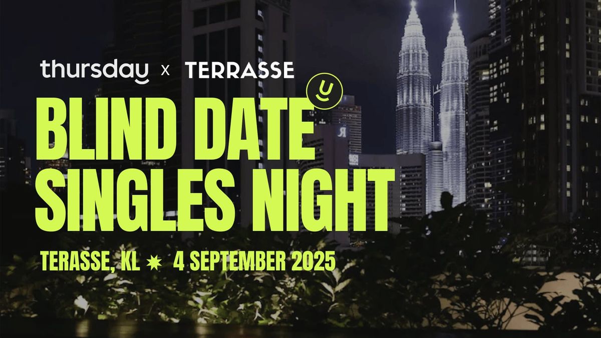 Thursday | Blind Date Singles Night (30+) | Terrasse, KL, 4 September | Event in Kuala Lumpur | AllEvents