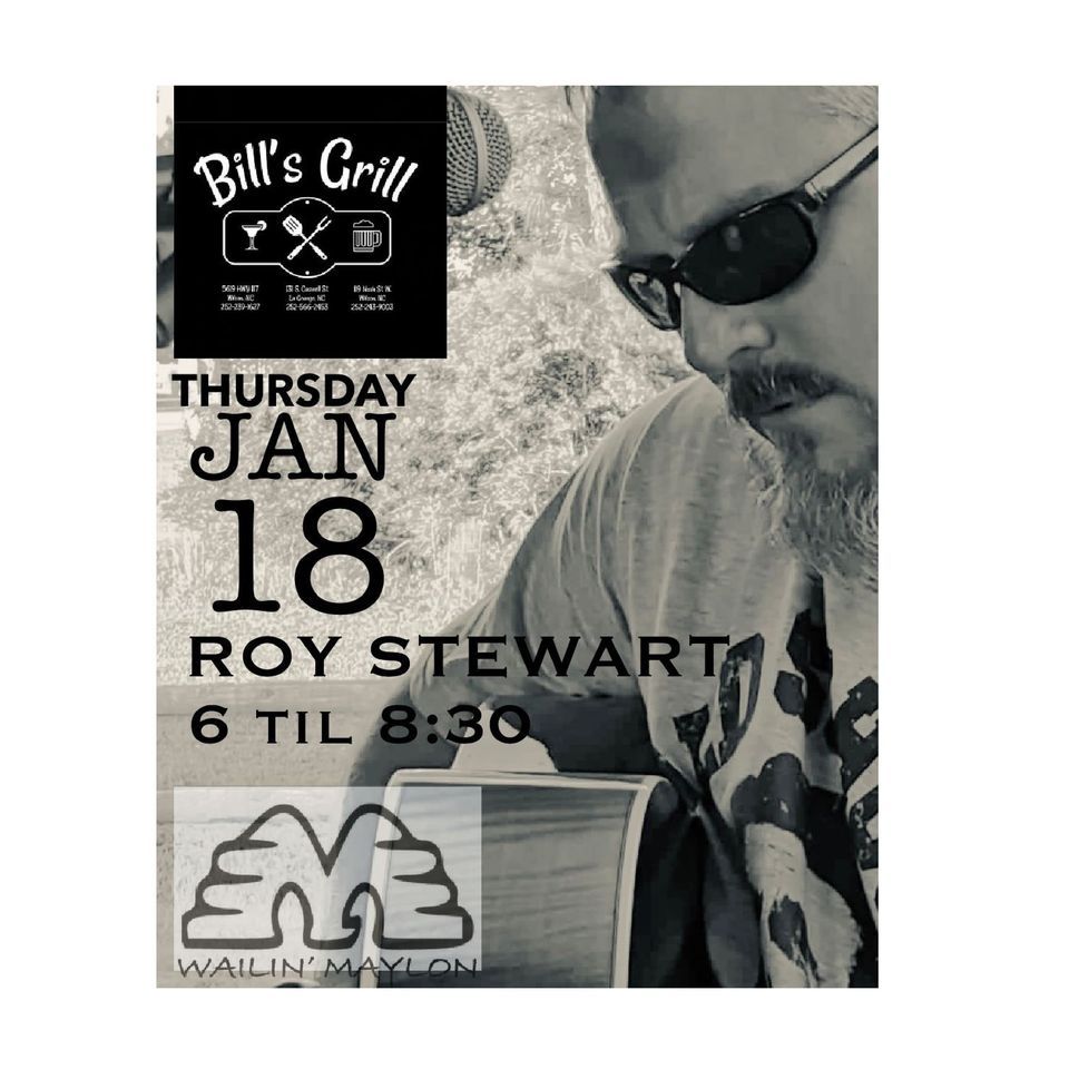 Bill’s Grill presents Roy Stewart, 129 S. Caswell St Lagrange NC , La