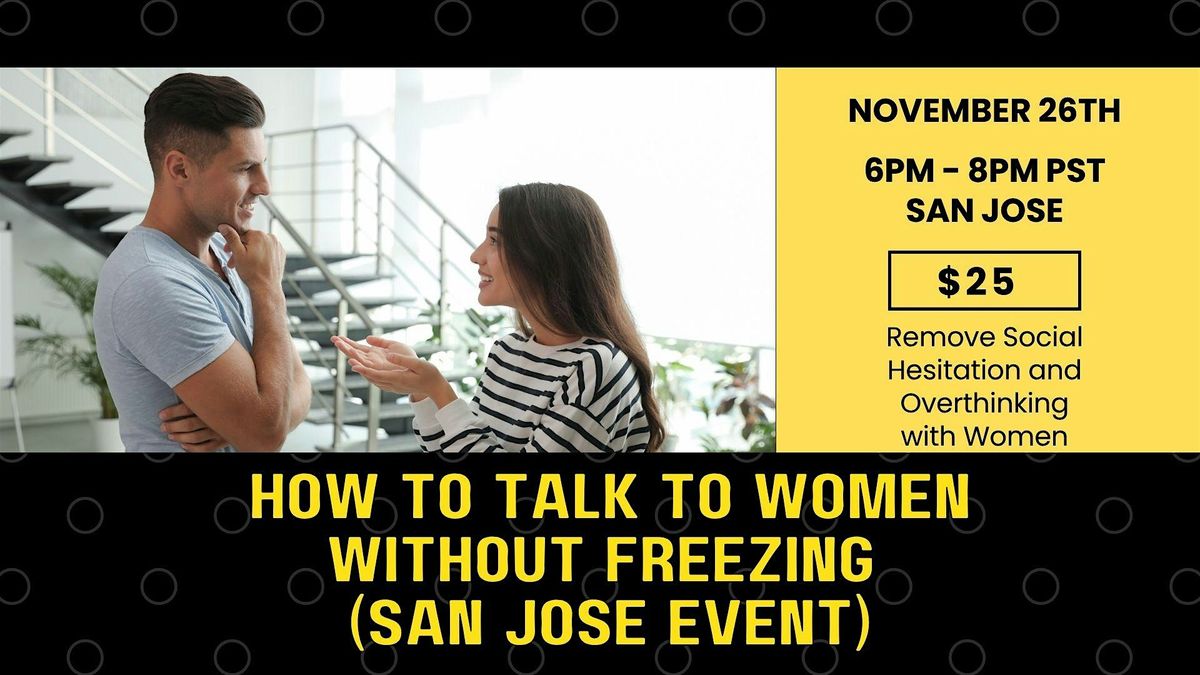 How to talk to women without freezing! (In-person event SAN JOSE), 26 November | Event in San Jose | AllEvents