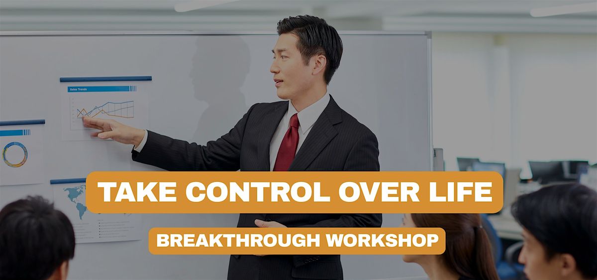 Take Control Over Life: A Breakthrough Workshop, 22 December | Event in London | AllEvents