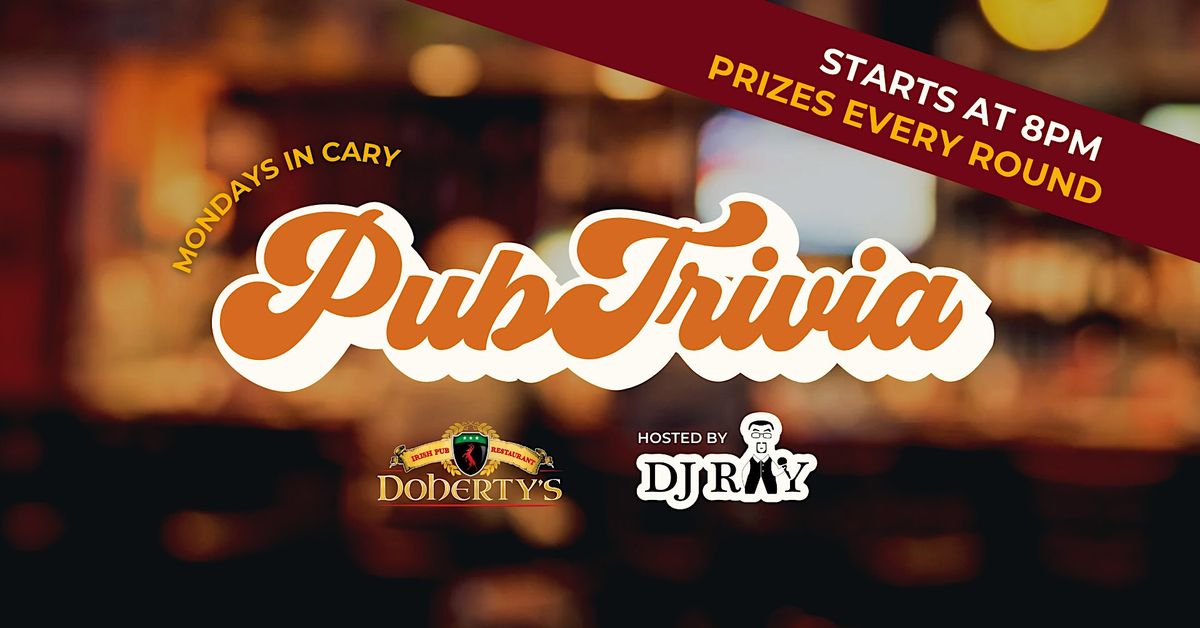 Dohertys Pub Trivia w/ DJ Ray, Doherty's Irish Pub & Restaurant, Cary ...
