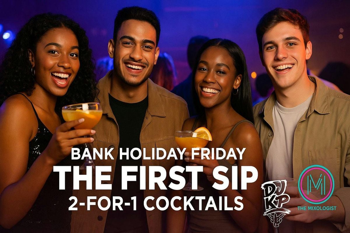 The First Sip- Bank Holiday special | Event in Nottingham | AllEvents