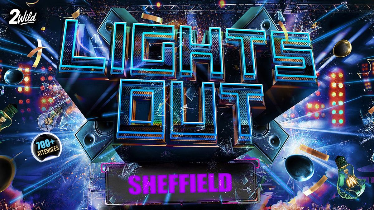 LIGHTS OUT SHEFF - Sheffield's Littest Event!, 23 September | Event in Sheffield | AllEvents