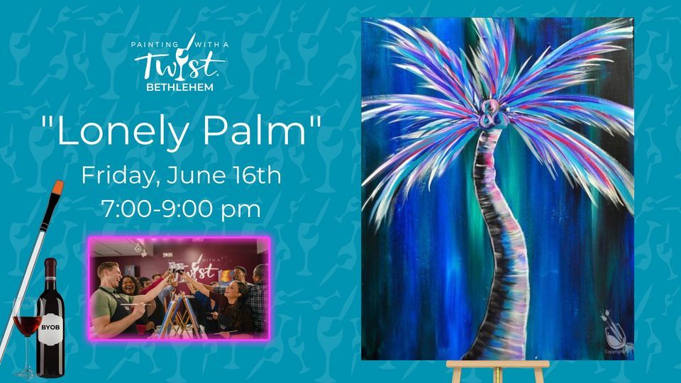 "Lonely Palm", Painting with a Twist (Bethlehem, PA), Nazareth, 16 June