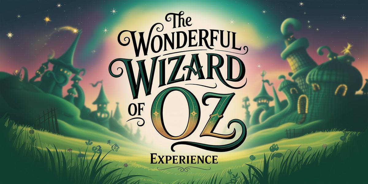 Wizard of Oz Experience - Oakdale | Event in Oakdale | AllEvents