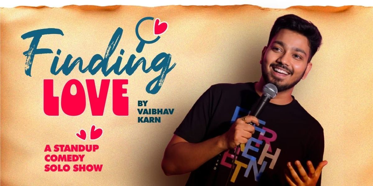 Finding Love : Standup Comedy Solo By Vaibhav Karn
