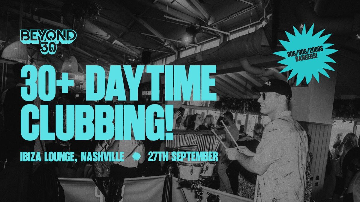 OVER 30's DAYTIME CLUBBING : NASHVILLE🕺, 27 September | Event in Brentwood | AllEvents