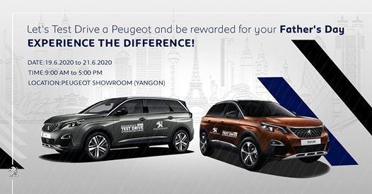 Lets Test Drive A Peugeot And Be Rewarded For Your Fathers Day Peugeot Myanmar Yangon June 19 To June 21 Allevents In