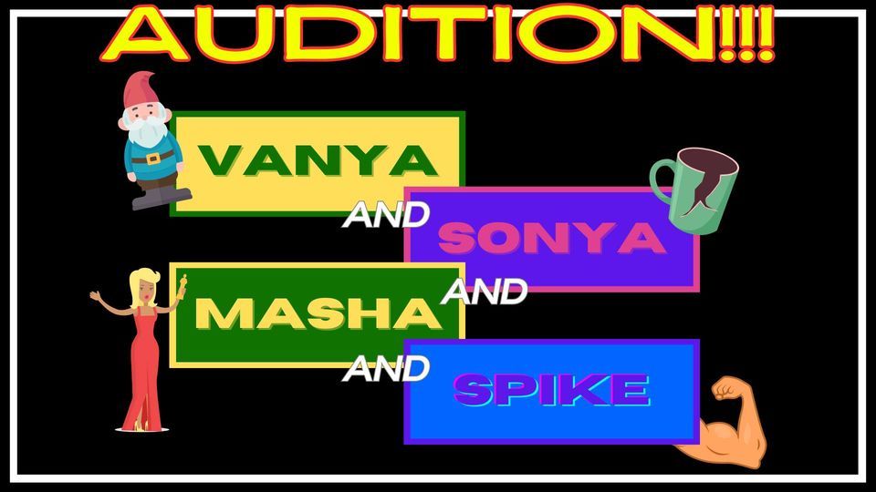 Audition for Vanya, Sonya, Masha and Spike!, 207 / 209 Cedar St