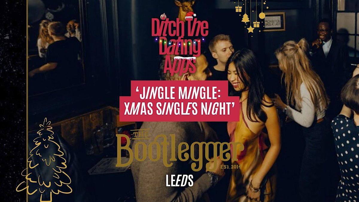 Singles Night: JINGLE MINGLE-  DTDA x The Bootlegger | LEEDS, 18 December | Event in Leeds | AllEvents
