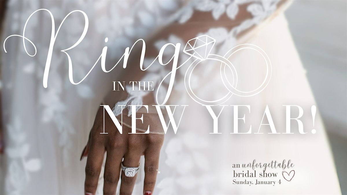 RING in the NEW YEAR ~ an Unforgettable Bridal Show, 4 January | Event in LaGrange | AllEvents