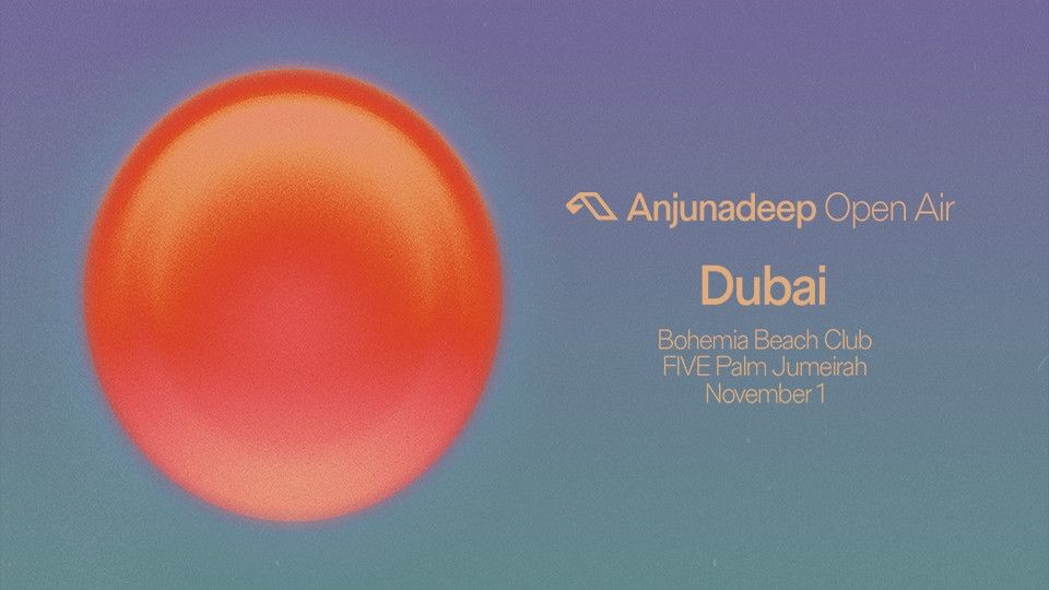 Anjunadeep at Bohemia Beach Club, 1 November | Event in Dubai | AllEvents