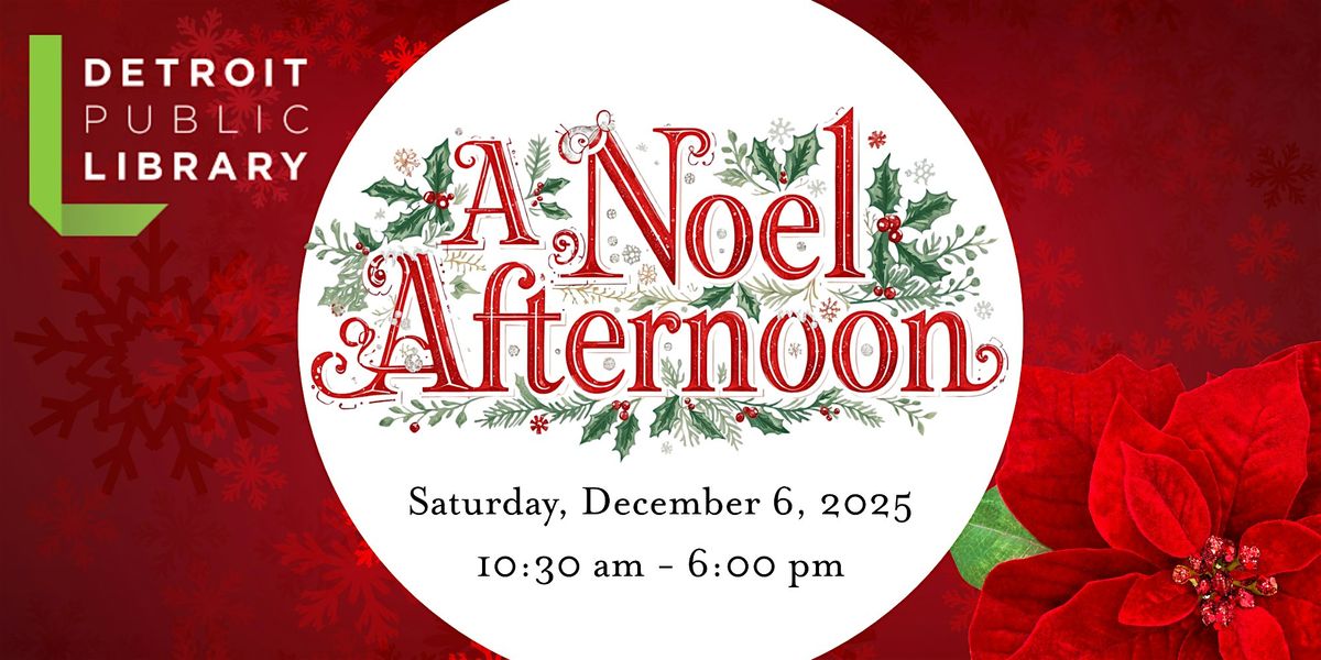 A Noel Afternoon at the Detroit Public Library, 6 December | Event in Detroit | AllEvents