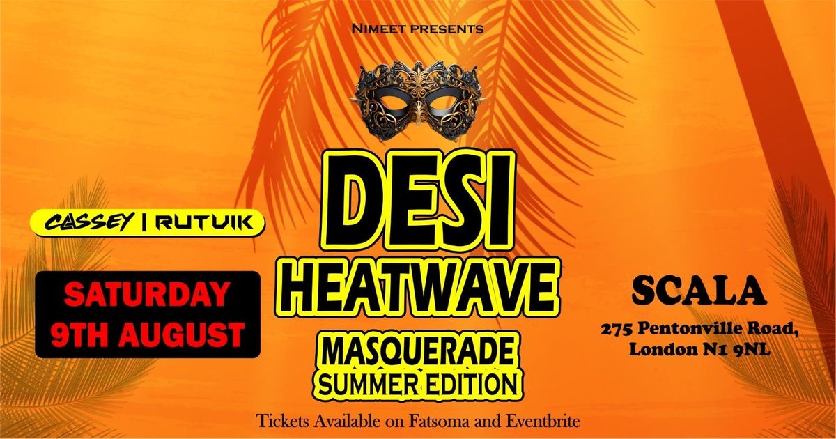 DESI HEATWAVE : MASQUERADE SUMMER EDITION  | Event in London | AllEvents