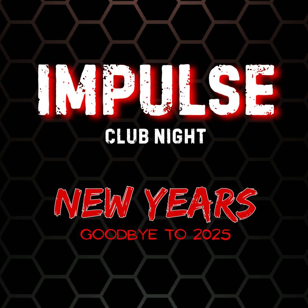 IMPULSE - Club Night New Years