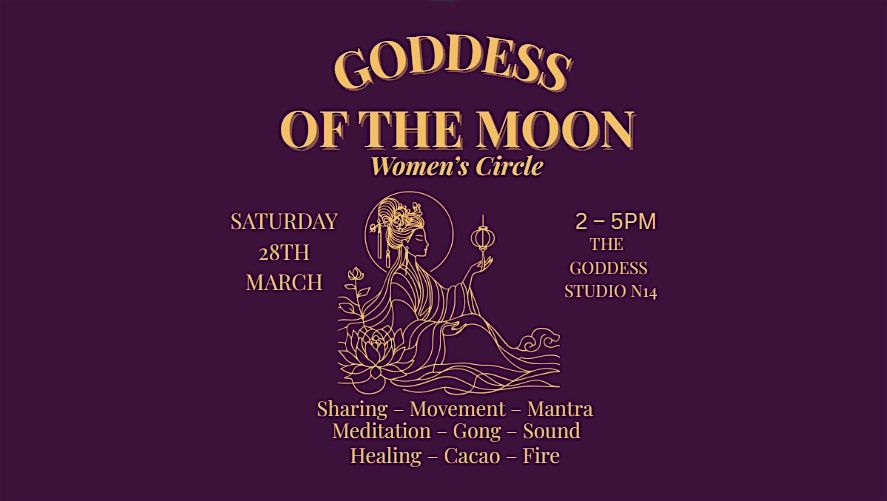 Goddess of the Moon – Women’s Circle, 28 March | Event in London | AllEvents