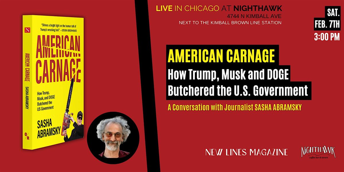 American Carnage: How Trump, Musk and DOGE Butchered the U.S. Government, 7 February | Event in Chicago | AllEvents