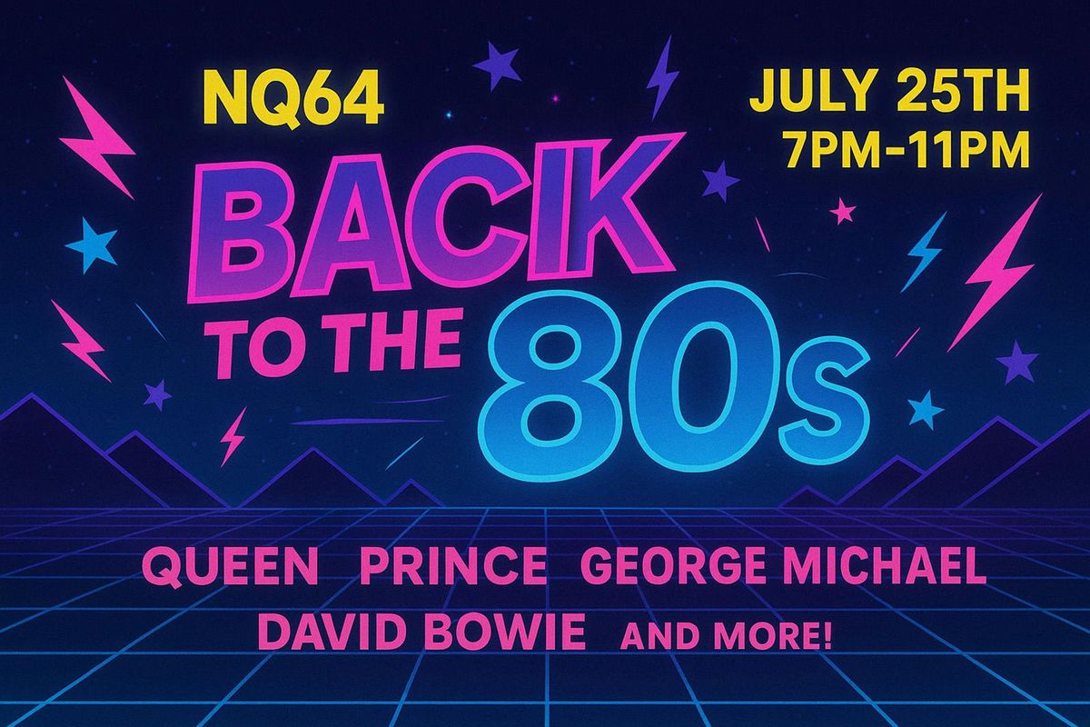 Back To The 80s at NQ64, 25 July | Event in London | AllEvents