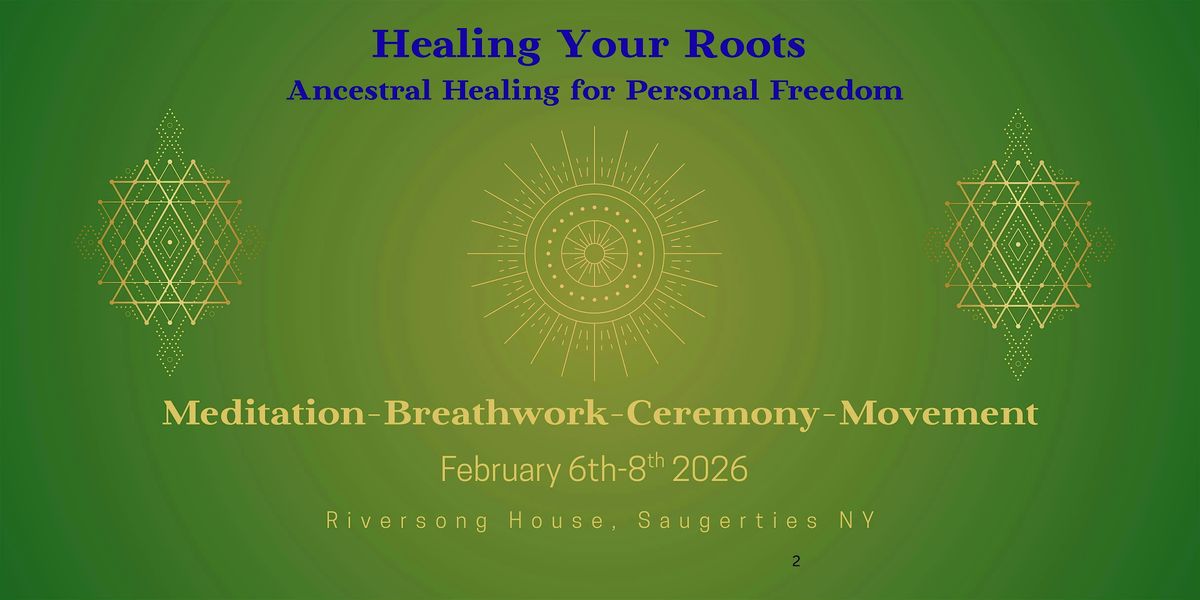 Heal Your Roots: Ancestral Healing for Personal Freedom, 6 February | Event in Saugerties | AllEvents