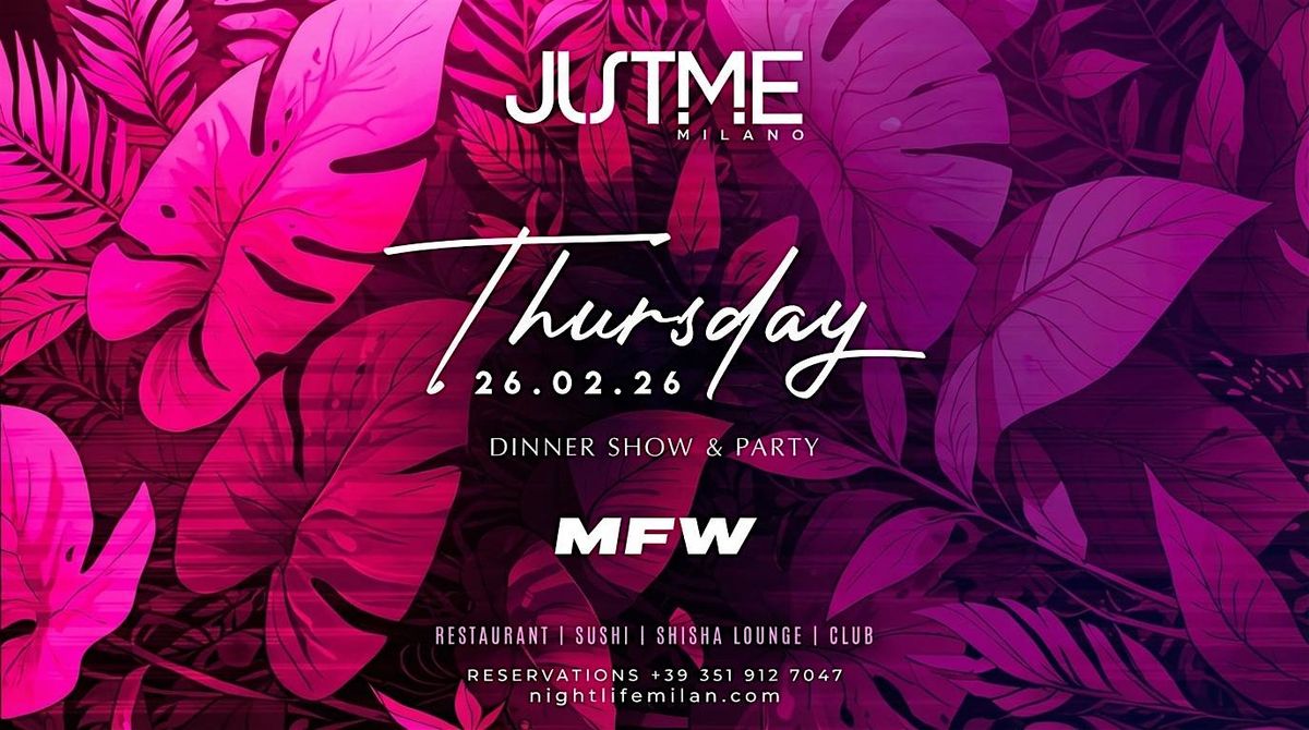 MFW Giovedì Sera @ Just Me Milano: Aperitivo + Cena+ Club|Tavoli VIP