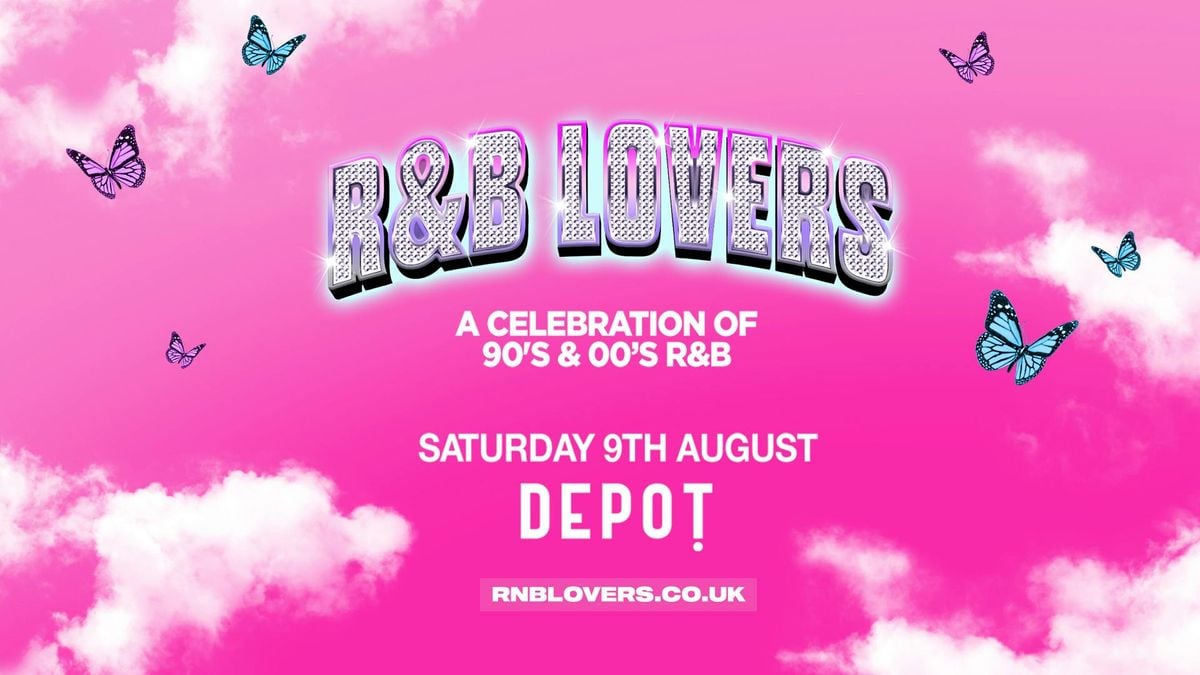 R&amp;B Lovers - Saturday 9th August - DEPOT Cardiff [SIGN UP FOR GENERAL TICKETS VIA LINK IN DESCRIPTION], 9 August