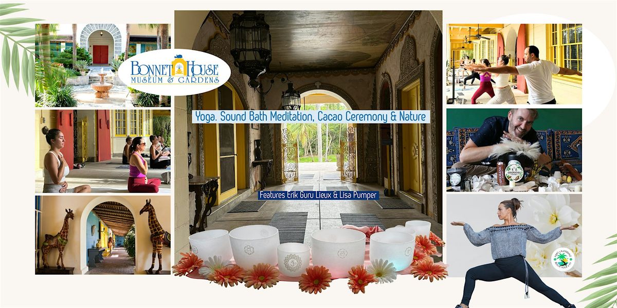 Yoga, Sound Bath & Cacao  Ceremony  @  Bonnet House Museum & Gardens, 19 December | Event in Fort Lauderdale
