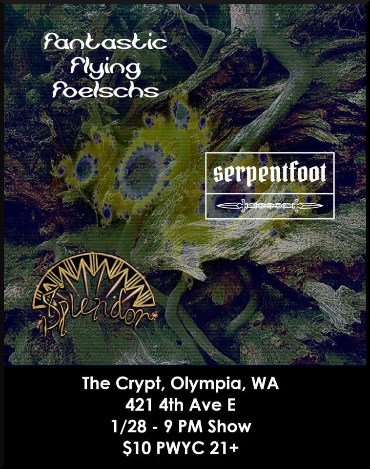 Fantastic Flying Foelschs // Serpentfoot // Splendor, Cryptatropa Bar ...