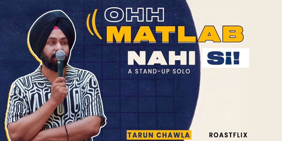 OHH MATLAB NAHI SII..by TARUN CHAWLA - Roastflix, 15 June | Event in Amritsar | AllEvents