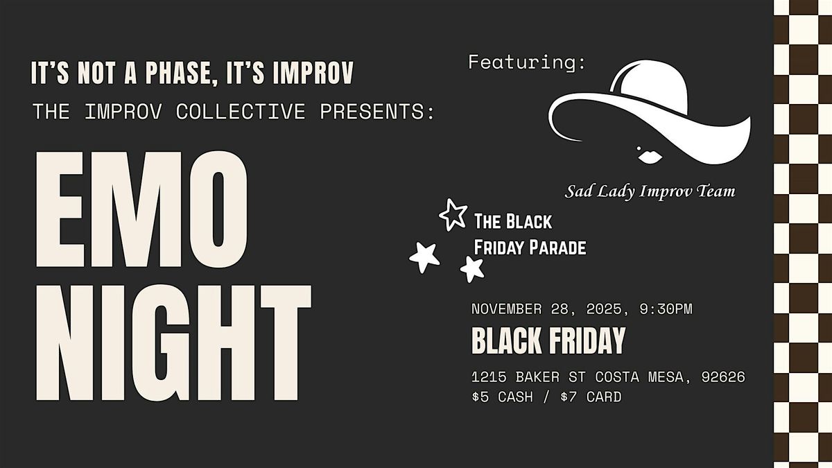 EMO NIGHT: Sad Lady Improv Team & The Black Friday Parade  | Event in Costa Mesa | AllEvents
