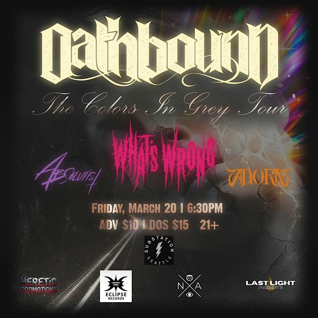 OATHBOUND, What's Wrong, Absolutist & Adorn, 20 March | Event in Seattle | AllEvents