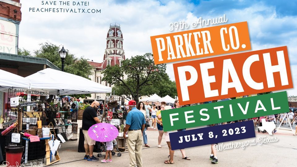 2025 Parker County Peach Festival in Weatherford TX, Weatherford