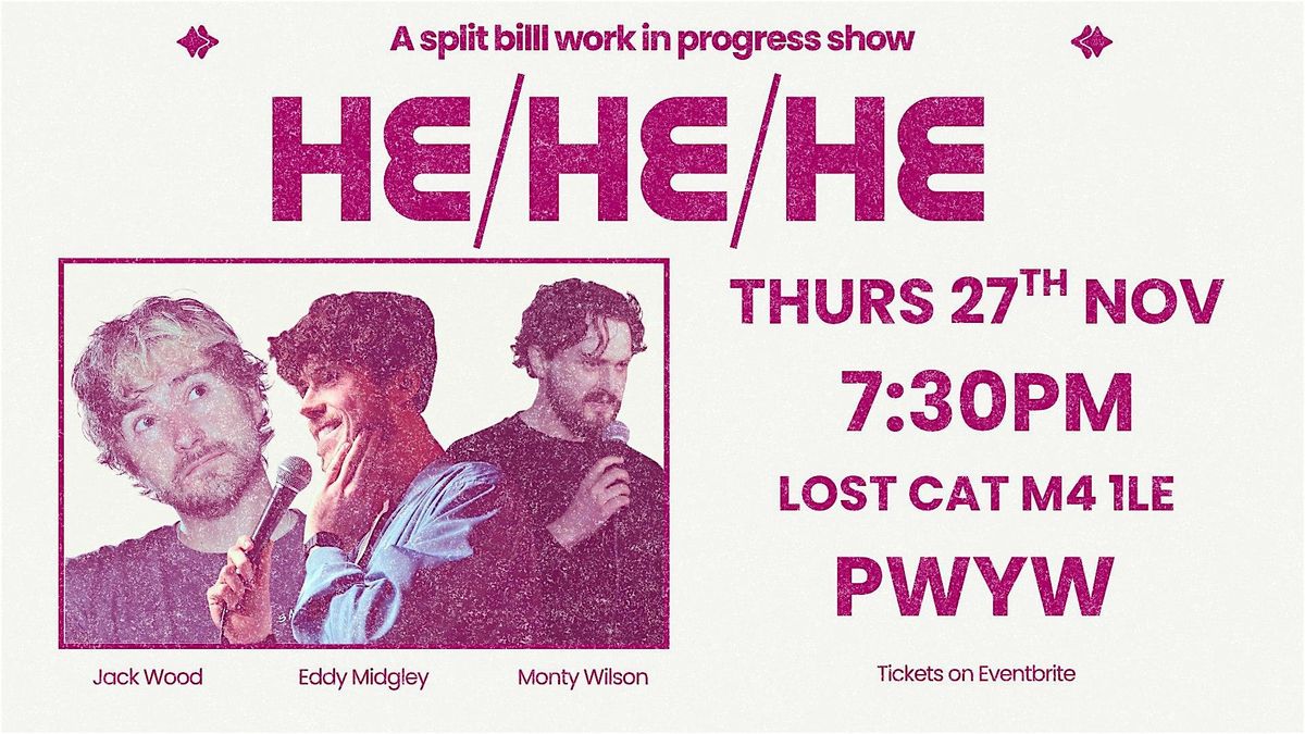 HE/HE/HE - A work in progress, 27 November | Event in Manchester | AllEvents