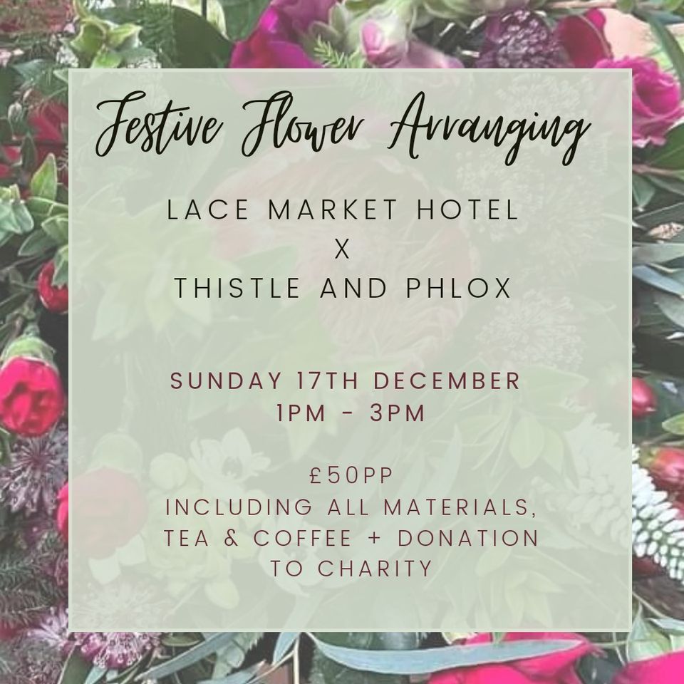 Festive Flower Arranging , The Lace Market Hotel, Nottingham, December
