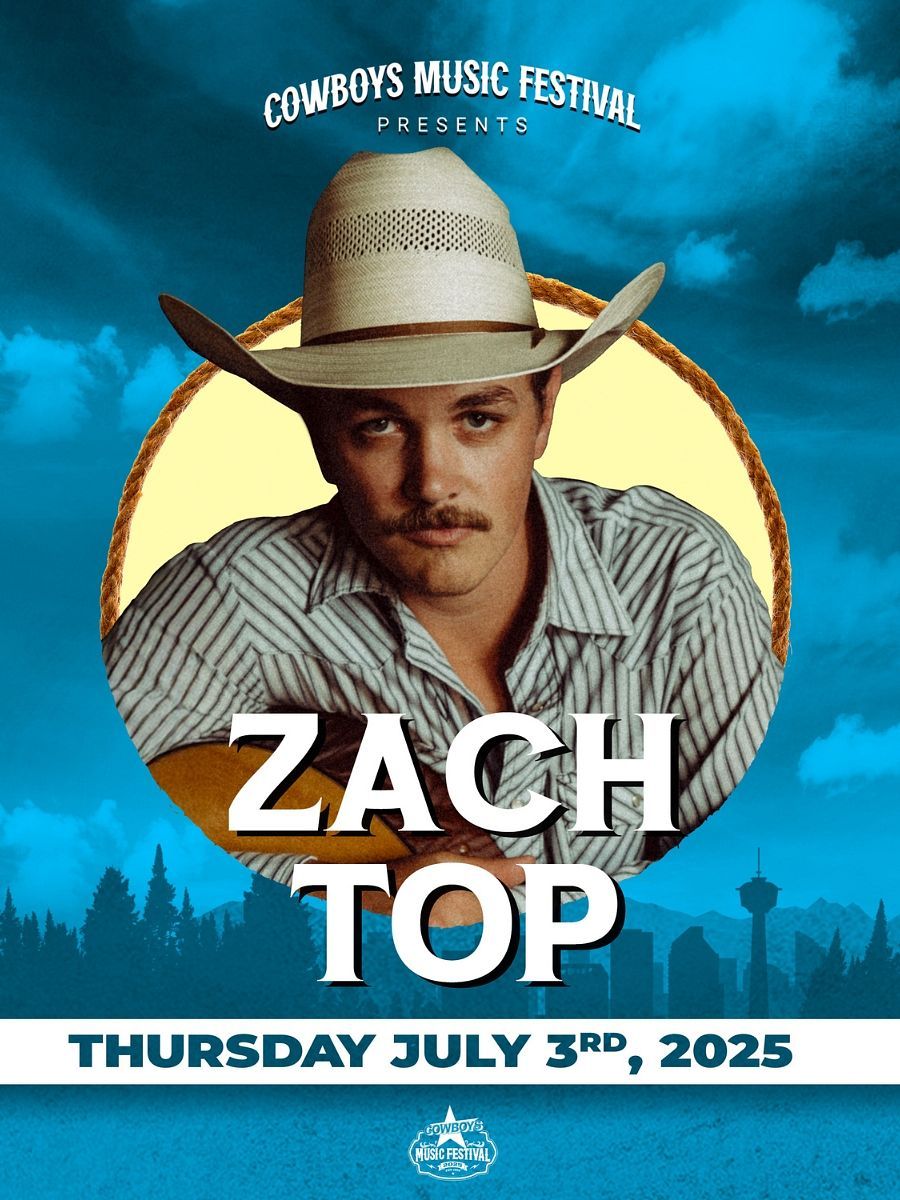 Cowboys Music Festival: Zach Top, 2 July | Event in Calgary | AllEvents