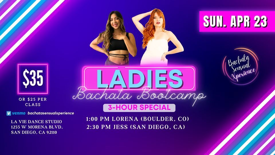 BSX San Diego Special 3 Hour Ladies Bachata Bootcamp Sunday, April 23rd
