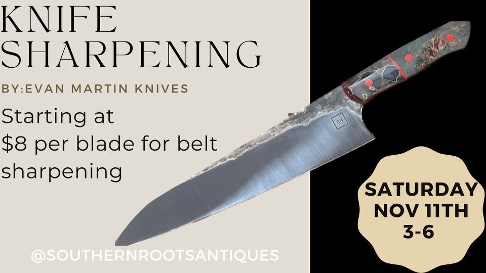 Knife Sharpening by Evan Martin Knives , Southern Roots Antiques, LLC